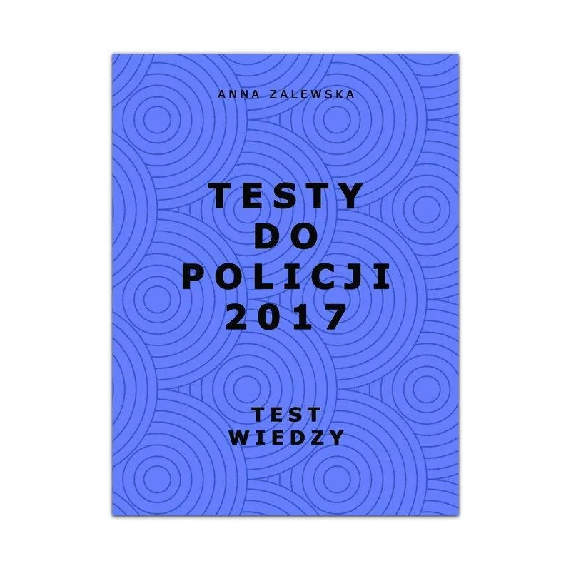TESTY DO POLICJI 2017 TEST WIEDZY Anna Zalewska - Oficyna24