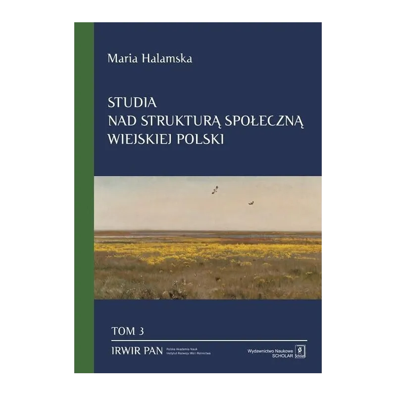 STUDIA NAD STRUKTURĄ SPOŁECZNĄ WIEJSKIEJ POLSKI TOM 3 ŚWIADOMOŚCIOWE KORELATY STRUKTURY SPOŁECZNEJ Maria Halamska - Sch...
