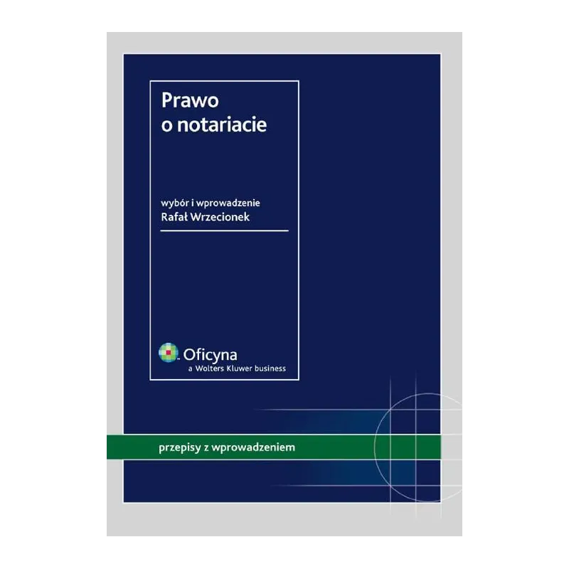 PRAWO O NOTARIACIE Rafał Wrzecionek - Wolters Kluwer