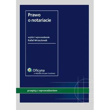 PRAWO O NOTARIACIE Rafał Wrzecionek - Wolters Kluwer