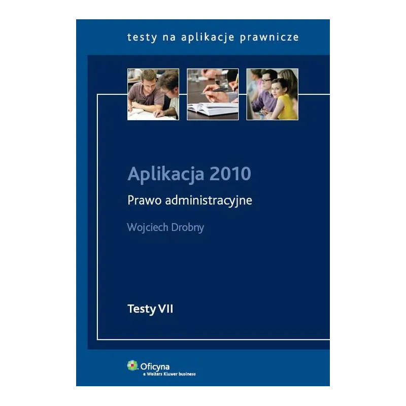APLIKACJA 2010 PRAWO ADMINISTRACYJNE Wojciech Drobny - Wolters Kluwer