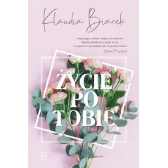 ŻYCIE PO TOBIE Klaudia Bianek - Czwarta Strona