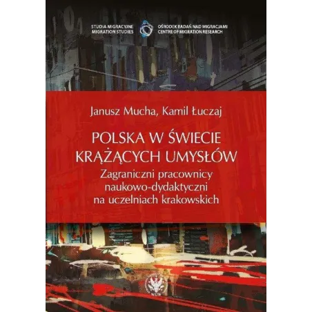 POLSKA W ŚWIECIE KRĄŻĄCYCH UMYSŁÓW ZAGRANICZNI PRACOWNICY NAUKOWO-DYDAKTYCZNI NA UCZELNIACH KRAKOWSKICH - Wydawnictwo U...