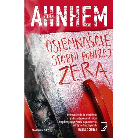OSIEMNAŚCIE STOPNI PONIŻEJ ZERA Stefan Ahnhem - Marginesy