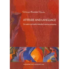 ATTITUDE AND LANGUAGE Katarzyna Bromberek-Dyzman - Wydawnictwo Naukowe UAM