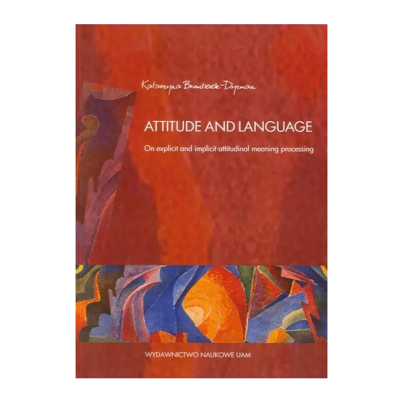 ATTITUDE AND LANGUAGE Katarzyna Bromberek-Dyzman - Wydawnictwo Naukowe UAM