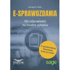 E-SPRAWOZDANIA 102 ODPOWIEDZI NA TRUDNE PYTANIA Takats Gyongyver - Infor
