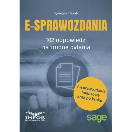 E-SPRAWOZDANIA 102 ODPOWIEDZI NA TRUDNE PYTANIA Takats Gyongyver - Infor