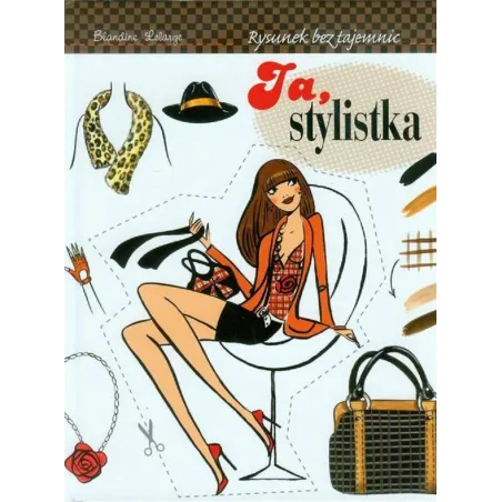 JA STYLISTKA RYSUNEK BEZ TAJEMNIC Blandine Lelarge - Olesiejuk