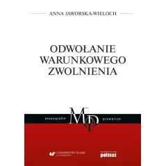 ODWOŁANIE WARUNKOWEGO ZWOLNIENIA Anna Jaworska-Wieloch - Poltext