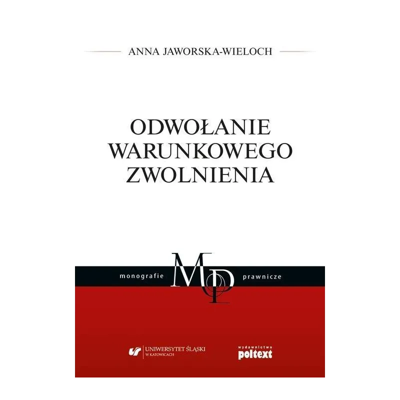 ODWOŁANIE WARUNKOWEGO ZWOLNIENIA Anna Jaworska-Wieloch - Poltext