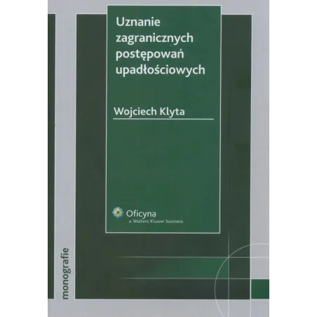 UZNANIE ZAGRANICZNYCH POSTĘPOWAŃ UPADŁOŚCIOWYCH Wojciech Klyta - Wolters Kluwer