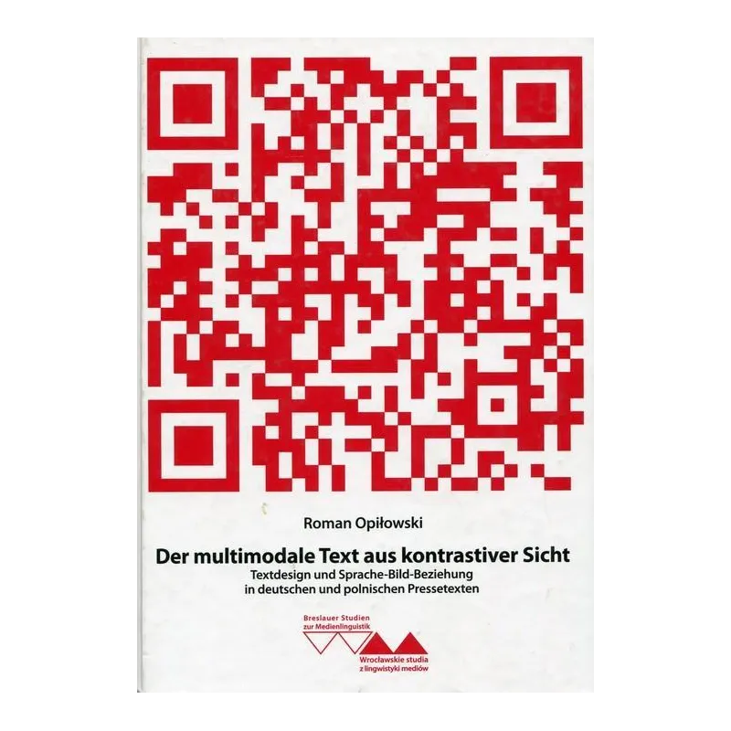 DER MULTIMODALE TEXT AUS KONTRASTIVER SICHT Roman Opiłowski - Atut