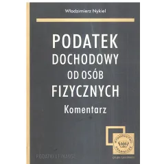 PODATEK DOCHODOWY OD OSÓB FIZYCZNYCH KOMENTARZ Włodzimierz Nykiel - LexisNexis