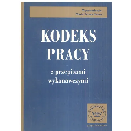 KODEKS PRACY Z PRZEPISAMI WYKONAWCZYMI - LexisNexis
