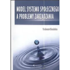 MODEL SYSTEMU SPOŁECZNEGO A PROBLEMY ZARZĄDZANIA Tadeusz Chudoba - CEDEWU