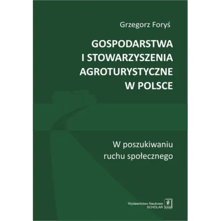 GOSPODARSTWA I STOWARZYSZENIA AGROTURYSTYCZNE W POLSCE W POSZUKIWANIU RUCHU SPOŁECZNEGO - Scholar