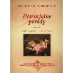 POTENCJALNE PORADY 1 CZYLI WSZYSTKO O AFRODYZJAKACH Zbigniew Ogrodnik - KOS
