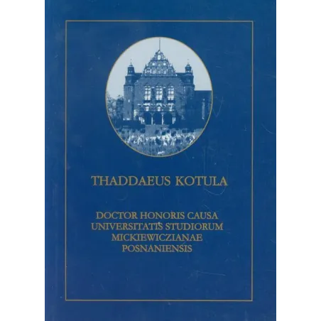 THADDAEUS KOTULA DOCTOR HONORIS CAUSA UNIVERSITATIS STUDIORUM MICKIEWICZIANAE POSNANIENSIS - Wydawnictwo Naukowe UAM