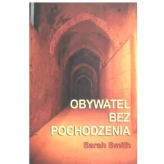 OBYWATEL BEZ POCHODZENIA Sarah Smith - Zysk i S-ka
