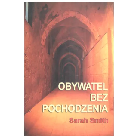 OBYWATEL BEZ POCHODZENIA Sarah Smith - Zysk i S-ka