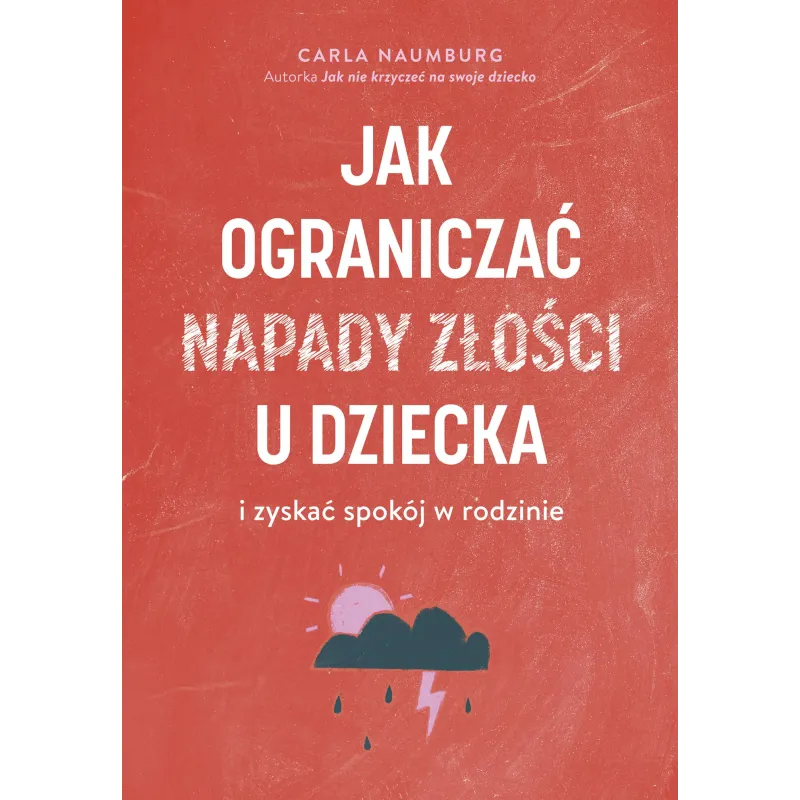 JAK OGRANICZAĆ NAPADY ZŁOŚCI U DZIECKA I ZYSKAĆ SPOKÓJ W RODZINIE - Muza