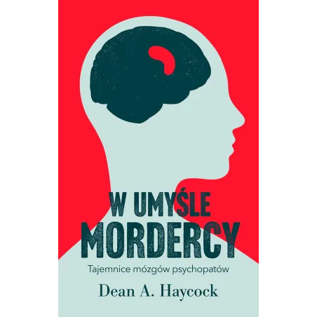 W UMYŚLE MORDERCY Dean A. Haycock - Muza