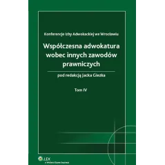 WSPÓŁCZESNA ADWOKATURA WOBEC INNYCH ZAWODÓW PRAWNICZYCH 4 Jacek Giezek - Wolters Kluwer