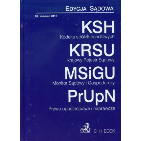 KODEKS SPÓŁEK HANDLOWYCH KRAJOWY REJESTR SĄDOWY MONITOR SĄDOWY I GOSPODARCZY PRAWO UPADŁOŚCIOWE I NAPRAWCZE - C.H. Beck