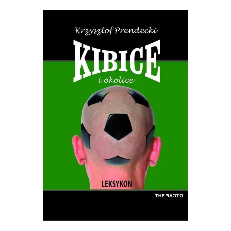 KIBICE I OKOLICE Krzysztof Prendecki - The Facto