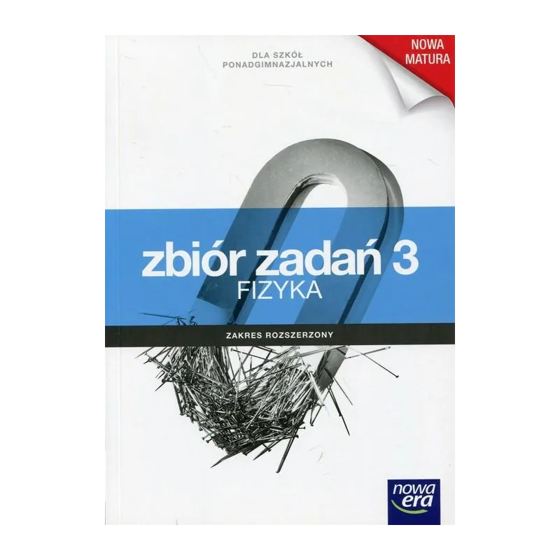 FIZYKA ZROZUMIEĆ FIZYKĘ ZBIÓR ZADAŃ 3 SZKOŁA PONADGIMNAZJALNA ZAKRES ROZSZERZONY Bogdan Mendel - Nowa Era