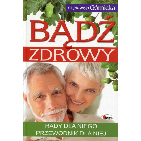 Bądź Zdrowy. Rady Dla Niego, Przewodnik Dla Niej Jadwiga Górnicka