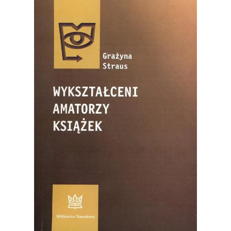 WYKSZTAŁCENI AMATORZY KSIĄŻEK Grażyna Straus - Biblioteka Narodowa