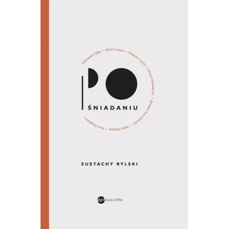 PO ŚNIADANIU Eustachy Rylski - Wielka Litera