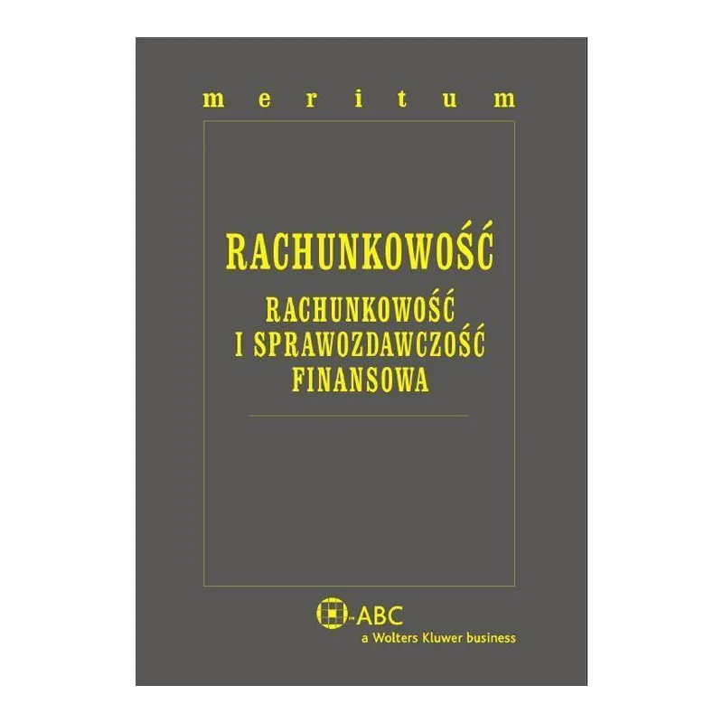MERITUM RACHUNKOWOŚĆ RACHUNKOWOŚĆ I SPRAWOZDAWCZOŚĆ FINANSOWA - Wolters Kluwer