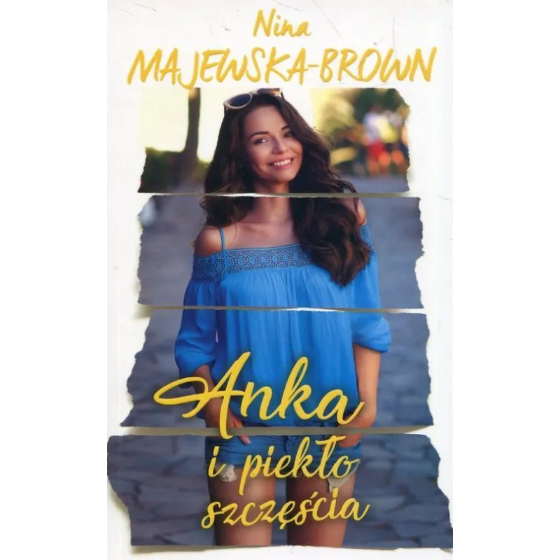 ANKA I PIEKŁO SZCZĘŚCIA Nina Majewska-Brown - Edipresse