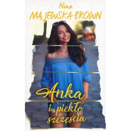 ANKA I PIEKŁO SZCZĘŚCIA Nina Majewska-Brown - Edipresse