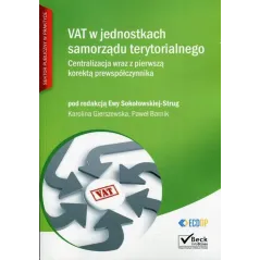 VAT W JEDNOSTKACH SAMORZĄDU TERYTORIALNEGO CENTRALIZACJA WRAZ Z PIERWSZĄ KOREKTĄ PREWSPÓŁCZYNNIKA Ewa Sokołowska-Strug ...