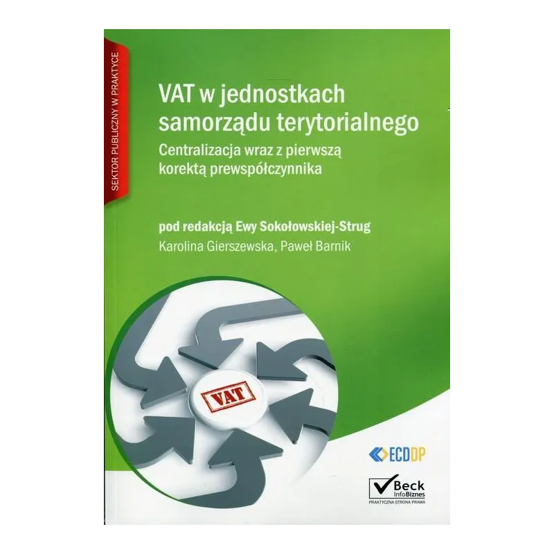 VAT W JEDNOSTKACH SAMORZĄDU TERYTORIALNEGO CENTRALIZACJA WRAZ Z PIERWSZĄ KOREKTĄ PREWSPÓŁCZYNNIKA Ewa Sokołowska-Strug ...