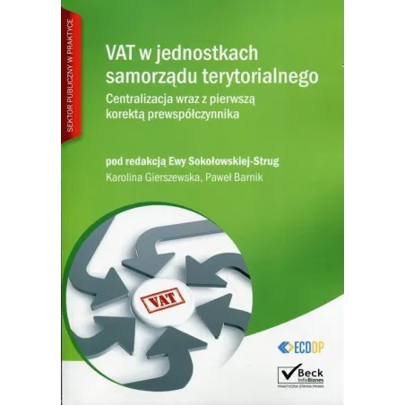 VAT W JEDNOSTKACH SAMORZĄDU TERYTORIALNEGO CENTRALIZACJA WRAZ Z PIERWSZĄ KOREKTĄ PREWSPÓŁCZYNNIKA Ewa Sokołowska-Strug ...