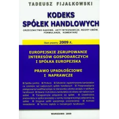 KODEKS SPÓŁEK HANDLOWYCH ORZECZNICTWO SĄDOWE, AKTY WYKONAWCZE, WZORY UMÓW, FORMULARZE Tadeusz Fijałkowski - WGP