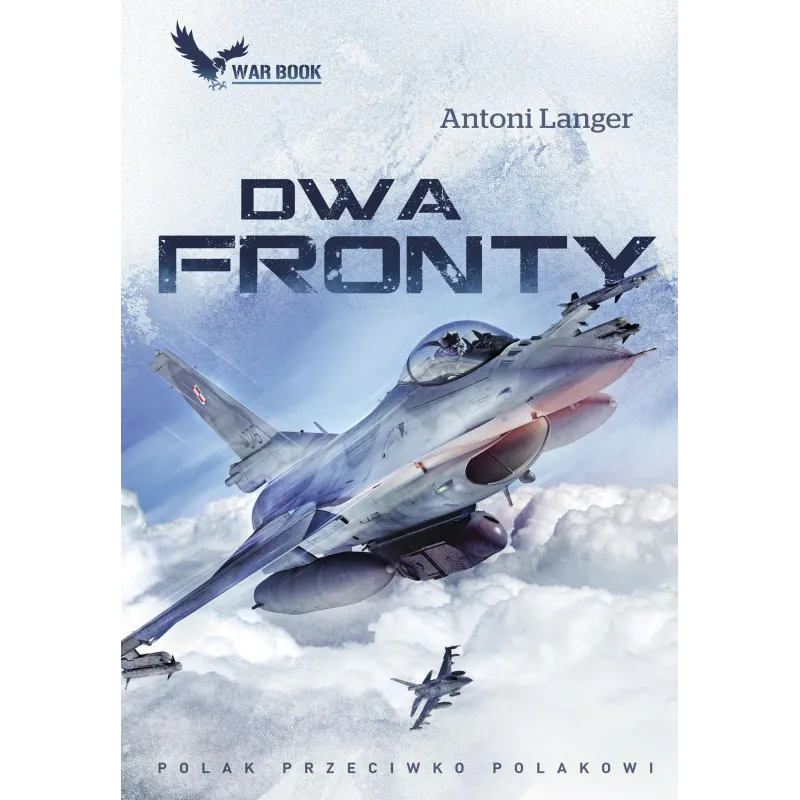DWA FRONTY POLAK PRZECIWKO POLAKOWI Antoni Langer - Warbook