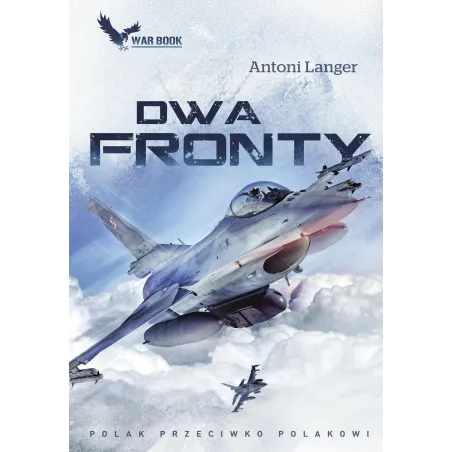 Dwa Fronty Polak Przeciwko Polakowi Antoni Langer Dwa Fronty Polak Przeciwko Polakowi Antoni Langer