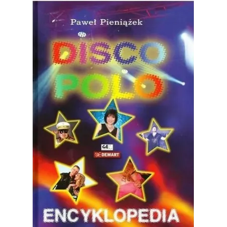 Encyklopedia Disco Polo Paweł Pieniążek Encyklopedia Disco Polo Paweł Pieniążek