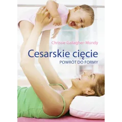 CESARSKIE CIĘCIE. POWRÓT DO FORMY Gallagher-mundy Chrissie