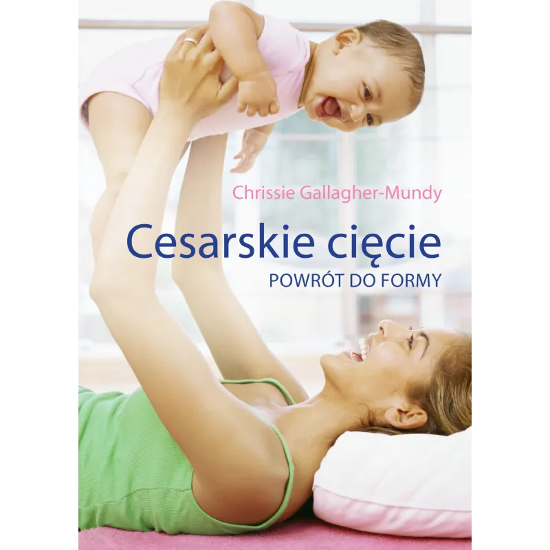 CESARSKIE CIĘCIE. POWRÓT DO FORMY Gallagher-mundy Chrissie