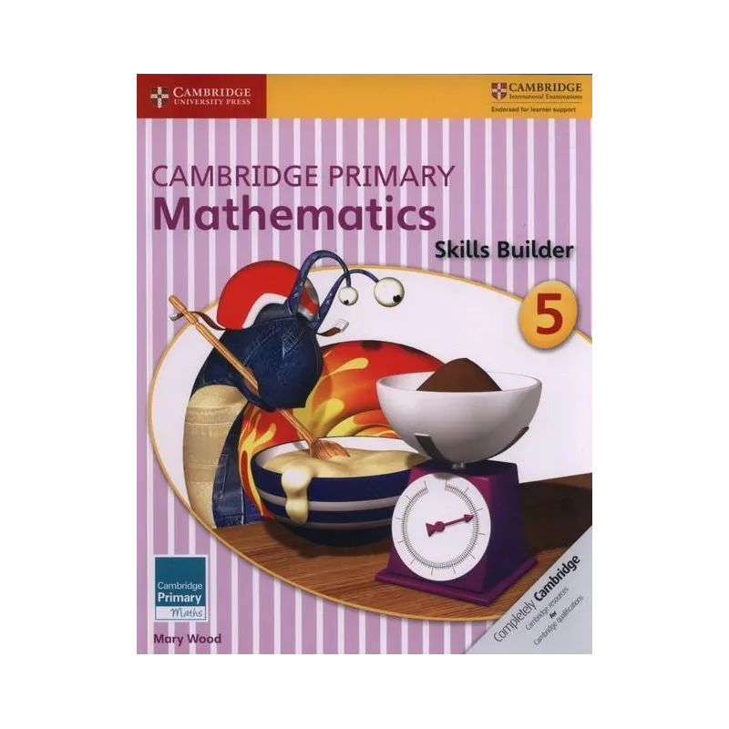 CAMBRIDGE PRIMARY MATHEMATICS SKILLS BUILDER 5 Mary Wood - Cambridge University Press