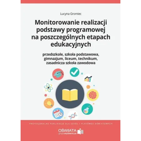 MONITOROWANIE REALIZACJI PODSTAWY PROGRAMOWEJ NA POSZCZEGÓLNYCH ETAPACH EDUKACYJNYCH Lucyna Gromiec - Oficyna Prawa Polskiego
