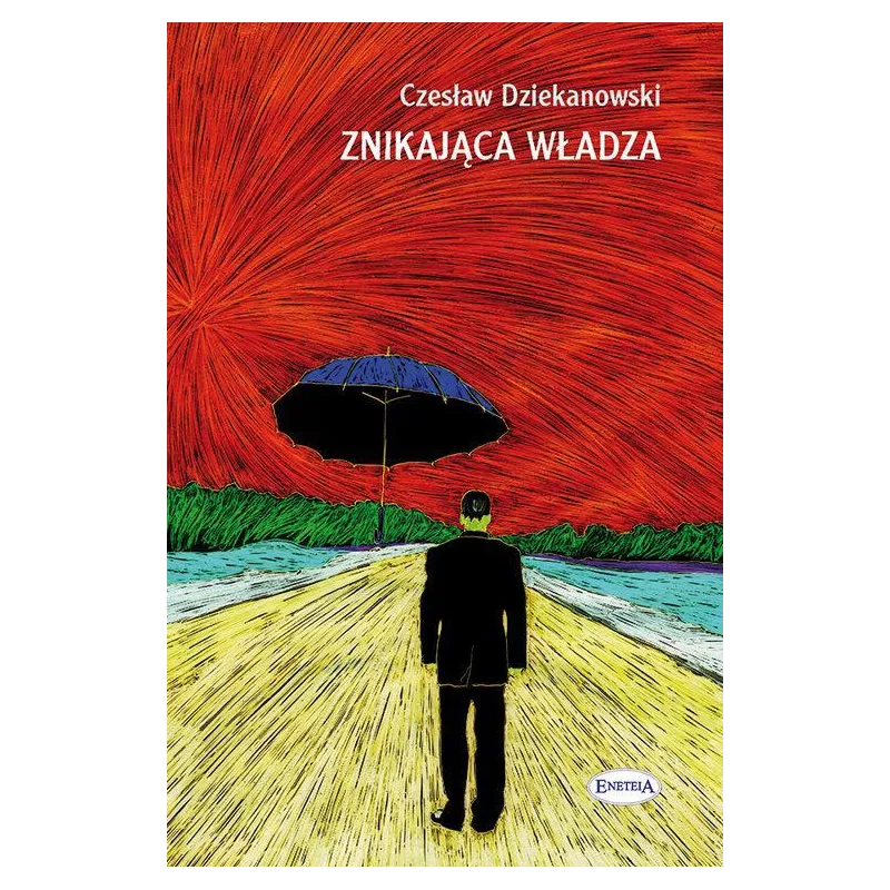 ZNIKAJĄCA WŁADZA Czesław Dziekanowski - Eneteia