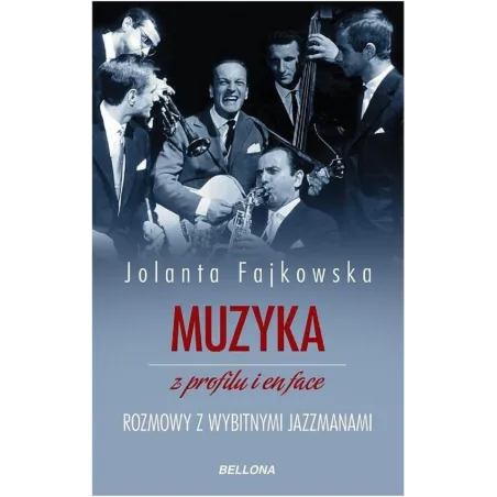 MUZYKA Z PROFILU I EN FACE ROZMOWY Z WYBITNYMI JAZZMANAMI Jolanta Fajkowska - Bellona